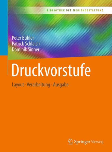 Druckvorstufe: Layout - Verarbeitung - Ausgabe