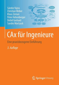 Title: CAx für Ingenieure: Eine praxisbezogene Einführung / Edition 3, Author: Sándor Vajna
