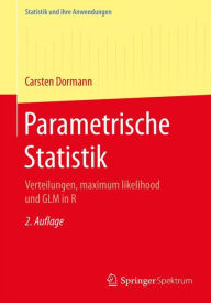Title: Parametrische Statistik: Verteilungen, maximum likelihood und GLM in R / Edition 2, Author: Carsten F. Dormann