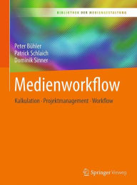 Title: Medienworkflow: Kalkulation - Projektmanagement - Workflow, Author: Peter Bïhler