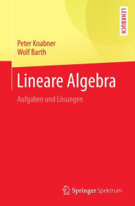 Title: Lineare Algebra: Aufgaben und Lösungen, Author: Peter Knabner