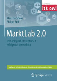 Title: MarktLab 2.0: Technologische Inventionen erfolgreich vermarkten, Author: Klaus Backhaus