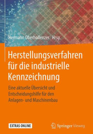Title: Herstellungsverfahren für die industrielle Kennzeichnung: Eine aktuelle Übersicht und Entscheidungshilfe für den Anlagen- und Maschinenbau, Author: Hermann Oberhollenzer