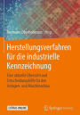 Herstellungsverfahren für die industrielle Kennzeichnung: Eine aktuelle Übersicht und Entscheidungshilfe für den Anlagen- und Maschinenbau