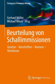 Title: Beurteilung von Schallimmissionen: Gesetze - Vorschriften - Normen - Richtlinien, Author: Gerhard Mïller