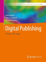 Title: Digital Publishing: E-Book - CMS - Apps, Author: Peter Bühler