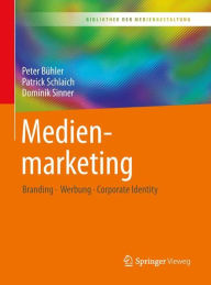 Title: Medienmarketing: Branding - Werbung - Corporate Identity, Author: Peter Bïhler