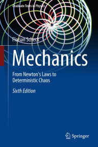 Title: Mechanics: From Newton's Laws to Deterministic Chaos, Author: Florian Scheck