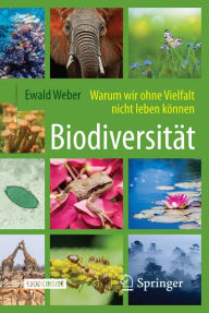 Title: Biodiversitï¿½t - Warum wir ohne Vielfalt nicht leben kï¿½nnen, Author: Ewald Weber