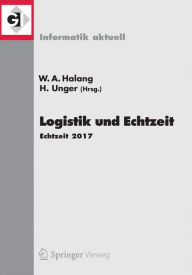 Title: Logistik und Echtzeit: Echtzeit 2017, Author: Wolfgang A. Halang