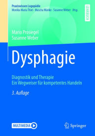 Title: Dysphagie: Diagnostik und Therapie. Ein Wegweiser für kompetentes Handeln, Author: Mario Prosiegel