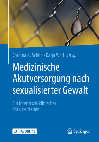 Medizinische Akutversorgung nach sexualisierter Gewalt: Ein forensisch-klinischer Praxisleitfaden