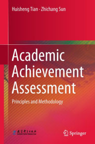 Title: Academic Achievement Assessment: Principles and Methodology, Author: Huisheng Tian