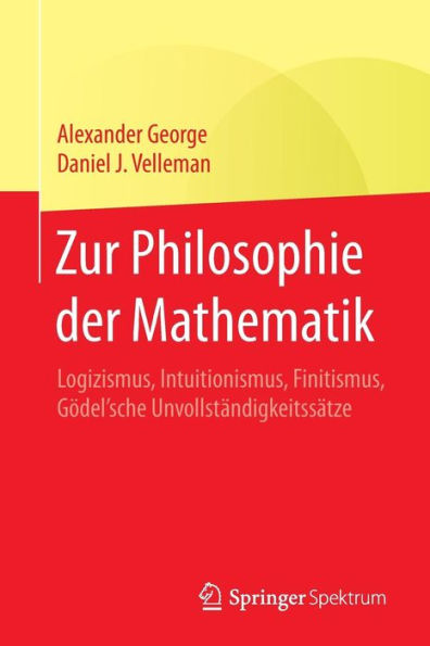 Zur Philosophie der Mathematik: Logizismus, Intuitionismus, Finitismus, Gödel'sche Unvollständigkeitssätze