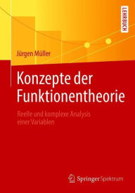 Title: Konzepte der Funktionentheorie: Reelle und komplexe Analysis einer Variablen, Author: Jïrgen Mïller