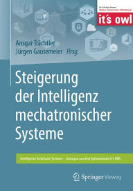 Title: Steigerung der Intelligenz mechatronischer Systeme, Author: Ansgar Trächtler