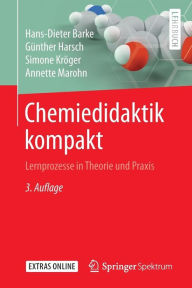 Title: Chemiedidaktik kompakt: Lernprozesse in Theorie und Praxis / Edition 3, Author: Hans-Dieter Barke