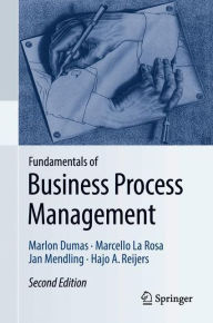 Title: Fundamentals of Business Process Management / Edition 2, Author: Marlon Dumas