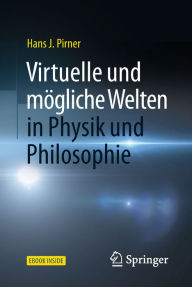 Title: Virtuelle und mï¿½gliche Welten in Physik und Philosophie, Author: Hans J. Pirner