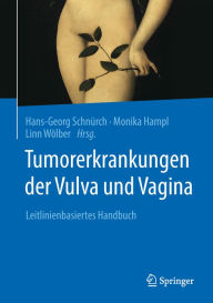 Title: Tumorerkrankungen der Vulva und Vagina: Leitlinienbasiertes Handbuch, Author: Hans-Georg Schnürch