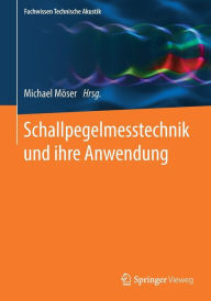 Title: Schallpegelmesstechnik und ihre Anwendung, Author: Michael Mïser