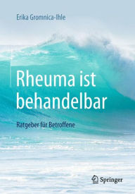 Title: Rheuma ist behandelbar: Ratgeber fï¿½r Betroffene, Author: Erika Gromnica-Ihle