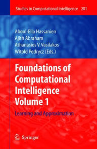 Title: Foundations of Computational Intelligence: Volume 1: Learning and Approximation, Author: Aboul-Ella Hassanien