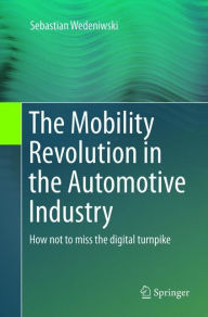 Title: The Mobility Revolution in the Automotive Industry: How not to miss the digital turnpike, Author: Dr. Sebastian Wedeniwski
