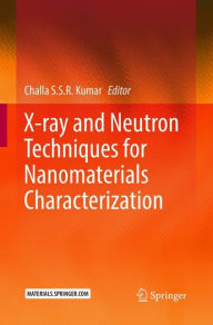 Title: X-ray and Neutron Techniques for Nanomaterials Characterization, Author: Challa S.S.R. Kumar