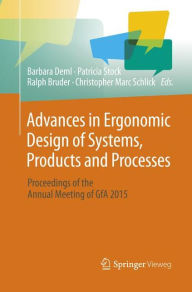 Title: Advances in Ergonomic Design of Systems, Products and Processes: Proceedings of the Annual Meeting of GfA 2015, Author: Barbara Deml