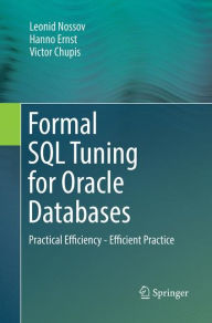 Title: Formal SQL Tuning for Oracle Databases: Practical Efficiency - Efficient Practice, Author: Leonid Nossov