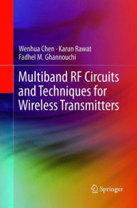 Title: Multiband RF Circuits and Techniques for Wireless Transmitters, Author: Wenhua Chen