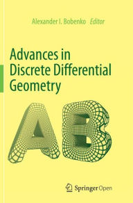 Title: Advances in Discrete Differential Geometry, Author: Alexander I. Bobenko