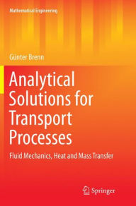 Title: Analytical Solutions for Transport Processes: Fluid Mechanics, Heat and Mass Transfer, Author: Günter Brenn