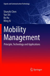 Title: Mobility Management: Principle, Technology and Applications, Author: Shanzhi Chen