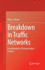 Breakdown in Traffic Networks: Fundamentals of Transportation Science