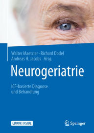 Title: Neurogeriatrie: ICF-basierte Diagnose und Behandlung, Author: Walter Maetzler