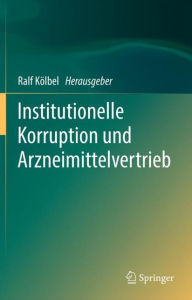 Title: Institutionelle Korruption und Arzneimittelvertrieb, Author: Ralf Kïlbel