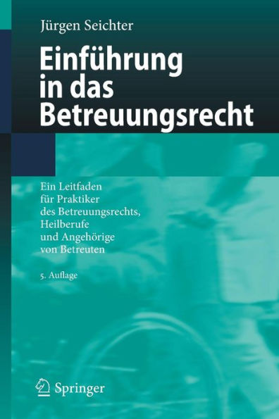 Einführung in das Betreuungsrecht: Ein Leitfaden für Praktiker des Betreuungsrechts, Heilberufe und Angehörige von Betreuten / Edition 5