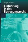 Einführung in das Betreuungsrecht: Ein Leitfaden für Praktiker des Betreuungsrechts, Heilberufe und Angehörige von Betreuten