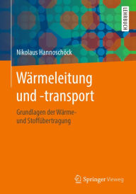 Title: Wärmeleitung und -transport: Grundlagen der Wärme- und Stoffübertragung, Author: Nikolaus Hannoschöck