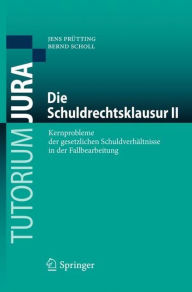 Title: Die Schuldrechtsklausur II: Kernprobleme der gesetzlichen Schuldverhï¿½ltnisse in der Fallbearbeitung, Author: Jens Prïtting