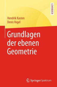 Title: Grundlagen der ebenen Geometrie, Author: Hendrik Kasten