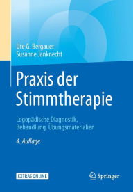 Title: Praxis der Stimmtherapie: Logopädische Diagnostik, Behandlung, Übungsmaterialien, Author: Ute G. Bergauer