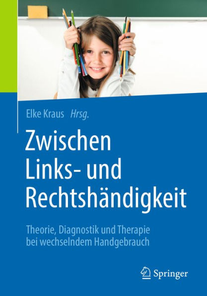 Zwischen Links- und Rechtshändigkeit: Theorie, Diagnostik und Therapie bei wechselndem Handgebrauch