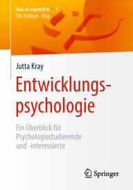 Title: Entwicklungspsychologie: Ein Überblick für Psychologiestudierende und -interessierte, Author: Jutta Kray