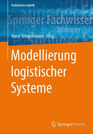 Title: Modellierung logistischer Systeme, Author: Horst Tempelmeier