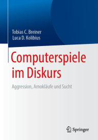 Title: Computerspiele im Diskurs: Aggression, Amokläufe und Sucht, Author: Tobias C. Breiner