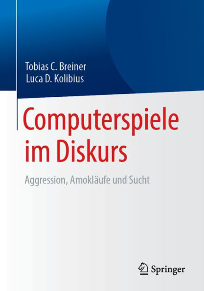 Computerspiele im Diskurs: Aggression, Amokläufe und Sucht