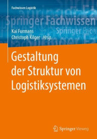 Title: Gestaltung der Struktur von Logistiksystemen, Author: Kai Furmans